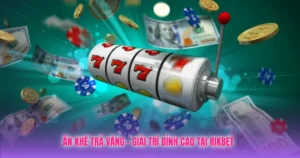 an khe tra vang giai tri dinh cao tai rikbet
